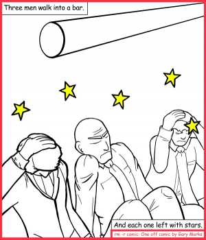 Remove R Comic (aka rm -r comic), by Gary Marks:Interview test one 
Dialog: 
What can I say, we only hire the best. 
 
Panel 1 
Caption: Three men walk into a bar. And each one left with stars. 